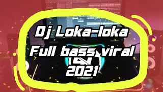 Dj LOKA LOKA || VIRAL TIKTOK TERBARU 2021..
