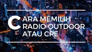 TIPS MENCARI DAN MEMILIH RADIO OUTDOOR DENGAN BRAND MIKROTIK, UBIQUITI, DAN TP LINK