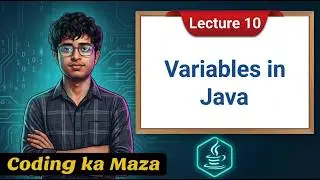 Variables in Java | Naming Rules of a variable | Complete Java Course #10 | Coding ka Maza