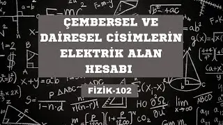 Çembersel Telin ve Dairesel Diskin Elektrik Alanı Hesaplanışı