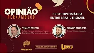 Opinião Pernambuco - Crise Diplomática entre Brasil e Israel