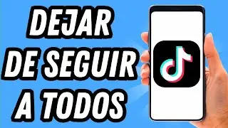 Como dejar de seguir a todos en TikTok (GUÍA COMPLETA)