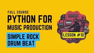 Python Music Production #10 - Creating a simple rock drum beat