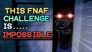 THIS FNAF CHALLENGE IS IMPOSSIBLE....