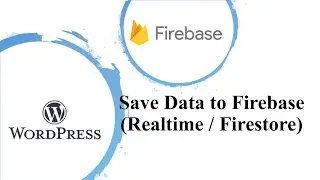 Save Data From WordPress to Firebase (Realtime / Firestore) #3
