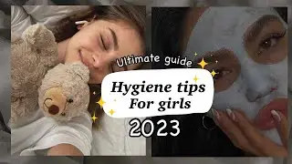 Hygiene tips that every teenager should know in 2023🌷