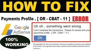 how to fix Can't complete the transaction .fix issues with your payments profile . [ OR - CBAT - 11