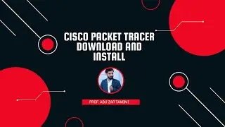 Cisco Packet Tracer Download and Install (2025) | Quick Step-by-Step Guide | Prof. Abu Zar Tamimi
