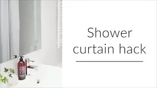 Shower curtain hack