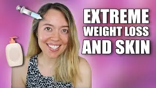 Skin CHANGES and CARE After EXTREME WEIGHTLOSS