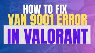 How to Fix Valorant Van 9001 Error code (2025 Update)