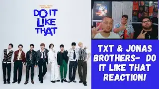 TXT ( 투모로우바이투게더) & Jonas Brothers- Do It Like That Official MV REACTION!
