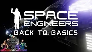 Space Engineers - New Player Guide - Back to Basics