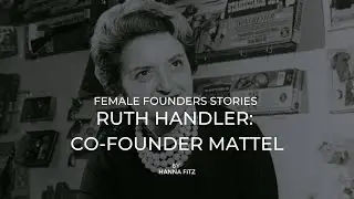 [Biography] Female Founders Story: Ruth Handler