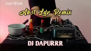 Abot LDR remix feat DJ Dapurrr