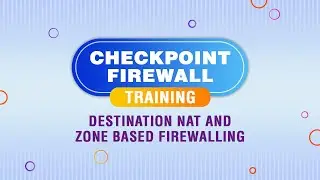 Checkpoint Firewall Training: Master Destination NAT & Zone-Based Firewalling 