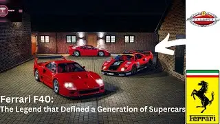 Ferrari F40: The Legend that Defined a Generation of Supercars