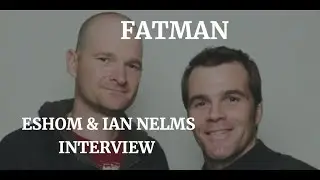FATMAN - IAN NELMS and ESHOM NELMS INTERVIEW (2020)