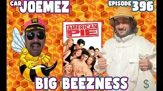 "Big Beezness", American Pie 25th Anniversary - Car JoeMeZ Podcast Ep. 396