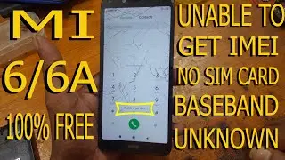 REDMI MI 6 6A UNABLE TO GET IMEI NO SERVICE NO SIM CARD SOLUTION