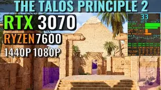 The Talos Principle 2 - RTX 3070 - Ryzen 7600 - Benchmark - 1440p, 1080p