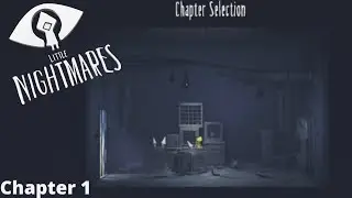 Little Nightmares 1 | Chapter 1