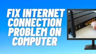 How to Troubleshoot and Fix an Internet Connection Problem on Computer