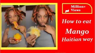 How to eat mango the Haitian way