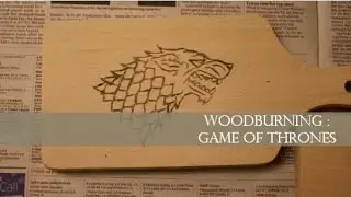 Woodburning : Game of Thrones