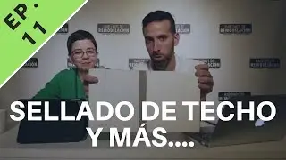 Sellado de Techo y más - Episode 11