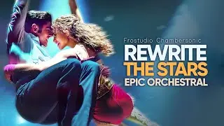 Rewrite The Stars - Epic Majestic Orchestral