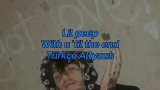 Lil Peep - With u 'til the end(Goth Love) Türkçe Altyazılı