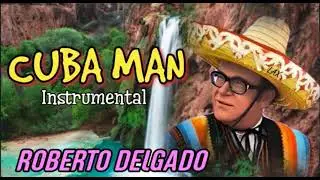 Roberto Delgado - Cuba Man (Instrumental)