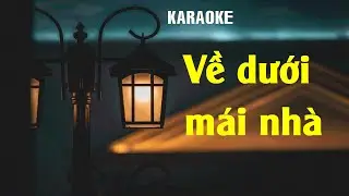 Karaoke - Về dưới mái nhà