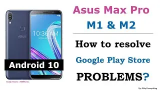 Asus Zenfone Max Pro M1 and M2 | How to resolve Google Play Store related problems | Android 10