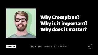 What is Crossplane and why is it important?