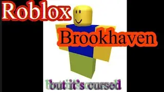 Roblox Brookhaven but it’s Cursed