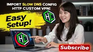 Import Slow DNS Config on HTTP Custom VPN | Easy Setup for Fast Internet