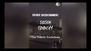 DESON Teninchy - The Whole Enchilada