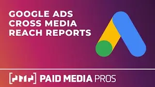 Google Ads Cross Media Reach Report