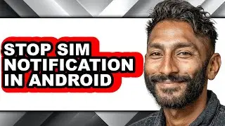 How to Stop Sim Notification in Android - Full Guide