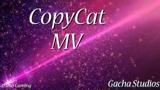 CopyCat MV Gacha Studios