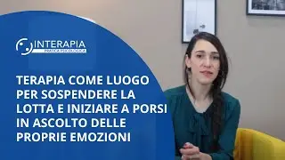 Terapia come luogo per sospendere la lotta e iniziare a porsi in ascolto delle proprie emozioni
