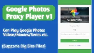 GPhotos Proxy Player v1 | Can Play Google Photos Videos/Movies/Series etc.