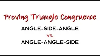 Angle-Side-Angle vs. Angle-Angle-Side: Proving Triangle Congruence
