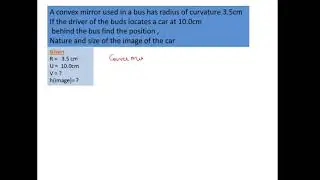A convex mirror  used in a bus has radius of curvature 3.5cm .if the driver of bus locates  car ...