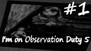 I'm on Observation Duty 5 ► ВСЕ ТАКЖЕ БДИТЕЛЕН ► #1