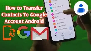 How to Transfer Contacts to Google Account | Move Contacts to Google Account | Contacts Back & Sync