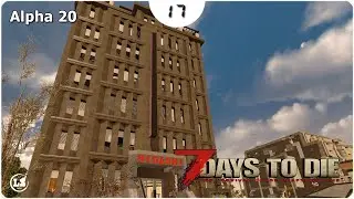 Выживание в 7 Days to Die - #17 Небоскреб Higashi (5-й уровень)
