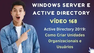 Vídeo 168 - Active Directory no Windows Server 2019 - Como Criar Unidades Organizacionais OUs
